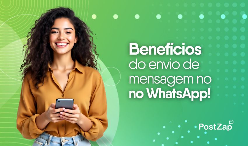 Benefícios do Envio de Mensagem no WhatsApp
